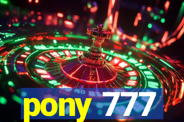 pony 777